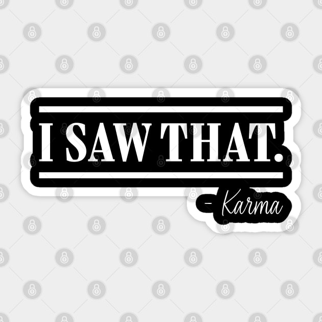 I saw that- Karma Sticker by JollyCoco